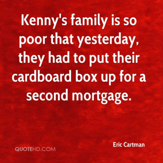 Eric Cartman Quote Kennys Family Is So Poor That Yesterday They Had Wallpaper