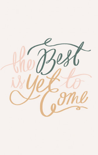 The Best Is Yet To Come Emmygination iPad Wallpaper Quotes