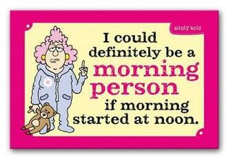 Morning Person Aunty Acid S Print Tickling The Funny Bone